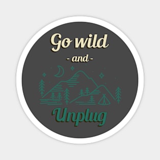 Go Wild and Unplug Outdoors Outdoorsman Hiking Camping Nature Magnet